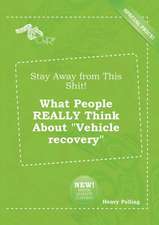 Stay Away from This Shit! What People Really Think about Vehicle Recovery