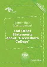 Better Than Masturbation! and Other Statements about Greensboro College