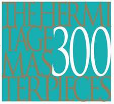 The Hermitage: 300 Masterpieces