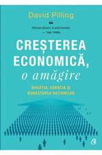 Creșterea economică, o amăgire: Bogăția, sărăcia și bunăstarea națiunilor