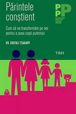 Parintele constient: Cum să ne transformăm pe noi pentru a avea copii puternici