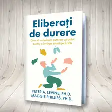 Eliberați de durere: Cum să ne folosim puterea corpului pentru a învinge suferința fizică