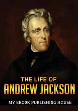 The Life of Andrew Jackson