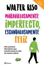 Maravillosamente Imperfecto, Escandalosamente Feliz