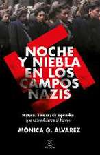 Noche Y Niebla En Los Campos Nazis: Historias Heroicas de Españolas Que Sobrevivieron Al Horror