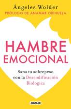 Hambre Emocional / Emotional Hunger: Sana Tu Sobrepeso Con La Decodificación Biológica