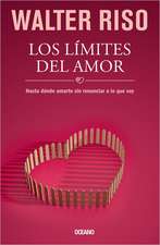 Los Limites del Amor: Hasta Donde Amarte Sin Renunciar a Lo Que Soy