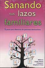 Sanando Tus Lazos Familiares: 5 Pasos Para Liberarse de Patrones Destructivos