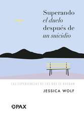 Wolf, J: Superando el duelo después de un suicidio