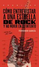 Como Entrevistar a Una Estrella de Rock y No Morir En El Intento