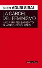 La cárcel del feminismo : hacia un pensamiento islámico decolonial