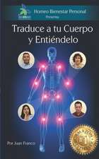 Traduce a tu Cuerpo y Entiéndelo: Conoce el mensaje que te manda tu cuerpo cuando te enfermas