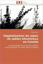 Vegetalisation de Rejets de Sables Bitumineux Au Canada: Premisses Des Cataclysmes Socio-Politiques