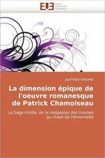 La Dimension Epique de L'Oeuvre Romanesque de Patrick Chamoiseau