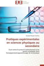 Pratiques Experimentales En Sciences Physiques Au Secondaire: Quels Dispositifs Pour y Parvenir?