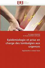 Epidemiologie Et Prise En Charge Des Lombalgies Aux Urgences: Concepts, Evaluation Et Mise En Oeuvre