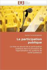 La Participation Publique: Concepts, Evaluation Et Mise En Oeuvre