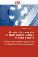 Structure de Molecules D''Interet Pharmaceutique En Phase Gazeuse