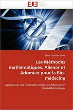 Les Méthodes mathématiques, Alienor et Adomian pour la Bio-médecine