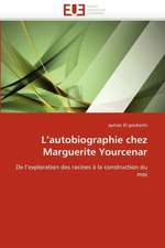 L''Autobiographie Chez Marguerite Yourcenar