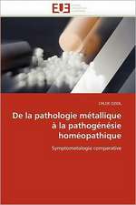 de La Pathologie Metallique a la Pathogenesie Homeopathique