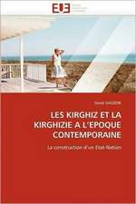 Les Kirghiz Et La Kirghizie A L''Epoque Contemporaine