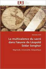 La Multivalence Du Sacre Dans L'' Uvre de Leopold Sedar Senghor