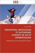 Perception, Motivation Et Autonomie Concept de Soi Et Apprentissage