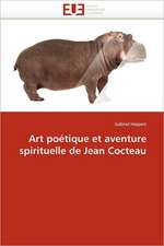 Art poétique et aventure spirituelle de Jean Cocteau