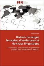 Histoire de Langue Francaise, D Institutions Et de Chaos Linguistique