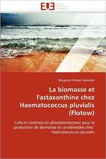 La Biomasse Et L'Astaxanthine Chez Haematococcus Pluvialis (Flotow): Etude Comparee France Thailande