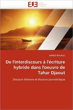 de L'Interdiscours A L'Ecriture Hybride Dans L'Oeuvre de Tahar Djaout: La Regulation Du Flux Optique