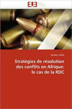 Strategies de Resolution Des Conflits En Afrique: Le Cas de La Rdc