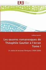 Les ¿uvres romanesques de Théophile Gautier à l''écran Tome I