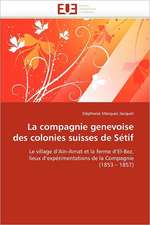 La compagnie genevoise des colonies suisses de Sétif