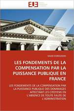 Les Fondements de La Compensation Par La Puissance Publique En France