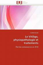 Le Vitiligo, physiopathologie et traitements