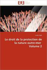 Le droit de la protection de la nature outre-mer Volume 2