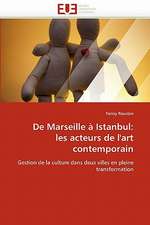 De Marseille à Istanbul: les acteurs de l'art contemporain