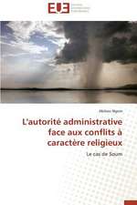 L'Autorite Administrative Face Aux Conflits a Caractere Religieux