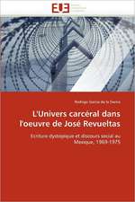 L''Univers carcéral dans l''oeuvre de José Revueltas