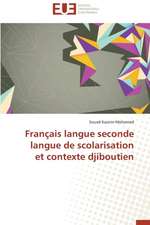 Francais Langue Seconde Langue de Scolarisation Et Contexte Djiboutien: Realite Ou Perspective?