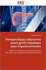 Therapeutiques Adjuvantes Avant Greffe Hepatique Pour Hepatocarcinome