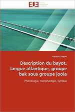 Description du bayot, langue atlantique, groupe bak sous groupe joola