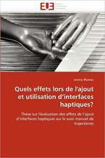 Quels effets lors de l''ajout et utilisation d''interfaces haptiques?