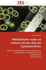 Métabolisme redox et métaux lourds chez les Cyanobactéries