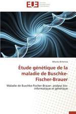 Etude Genetique de La Maladie de Buschke-Fischer-Brauer