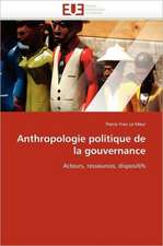 Anthropologie Politique de La Gouvernance: D'Indigene a Chretienne