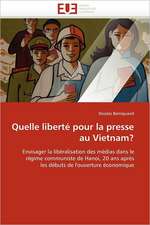 Quelle liberté pour la presse au Vietnam?