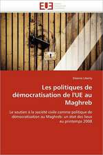 Les politiques de démocratisation de l''UE au Maghreb